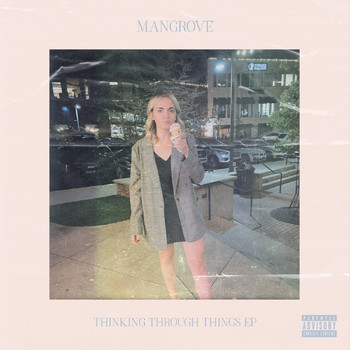 Mangrove - Thinking Through Things - EP (Explicit)