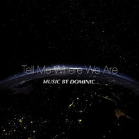 Dominic - Tell Me Where We Are