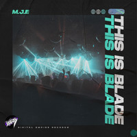 M.J.E - This Is Blade