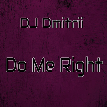 DJ Dmitrii - Do Me Right (Explicit)