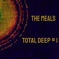The Meals - Total Deep # 1