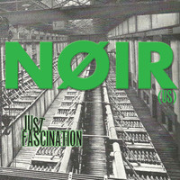 NOIR (US) - Just Fascination