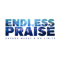 Cepeda McKay & No Limits - Endless Praise (Live)