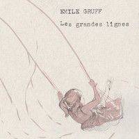 Émile Gruff - Les grandes lignes (Explicit)