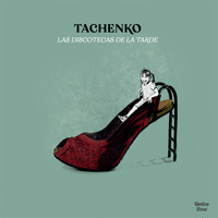 Tachenko - Las Discotecas de la Tarde