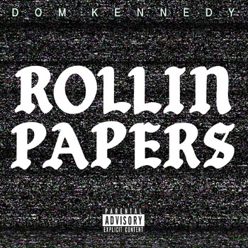 Dom Kennedy - Rollin Papers (Explicit)
