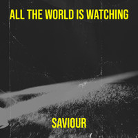 SAVIOUR - All the World Is Watching