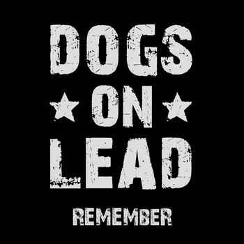 Dogs On Lead - Remember