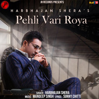 Harbhajan Shera - Pehli Vari Roya