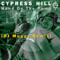 Cypress Hill - Hand On The Pump (DJ MUGGS 2021 Remix) (Explicit)