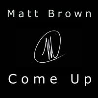 Matt Brown - Come Up