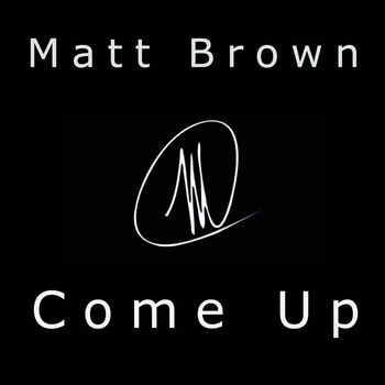 Matt Brown - Come Up