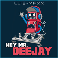 DJ E-MAXX - Hey Mr. Deejay