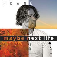 Frank - Maybe Next Life