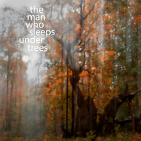 Tom Sonntag - The Man Who Sleeps Under Trees