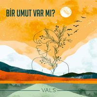 Vals - Bir Umut Var Mı?