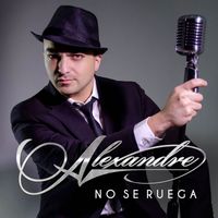 Alexandre - No Se Ruega