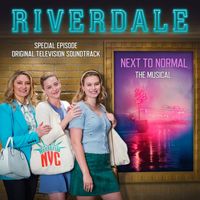 Riverdale Cast - Riverdale: Special Episode - Next to Normal the Musical (Original Television Soundtrack)