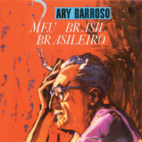Ary Barroso - Meu Brasil Brasileiro + A. Barroso & D. Caymmi
