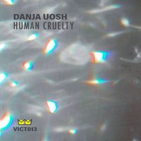 Danja Uosh - Human Cruelty