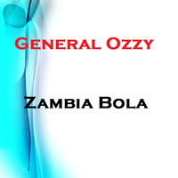 General Ozzy - Zambia Bola