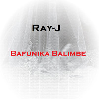 Ray-J - Bafunika Balimbe