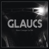 Glaucs - Hem Conegut la Nit
