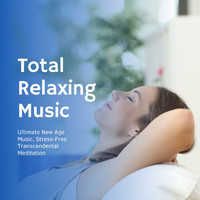 Anti Stress - Total Relaxing Music: Ultimate New Age Music, Stress-Free Transcendental Meditation