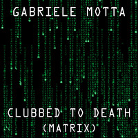 Gabriele Motta - Clubbed To Death (From "Matrix")