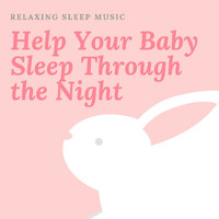 Tranquility Experts - Help Your Baby Sleep Through the Night: Relaxing Sleep Music