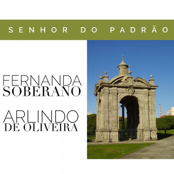 Fernanda Soberano, Arlindo De Oliveira - Senhor do Padrão