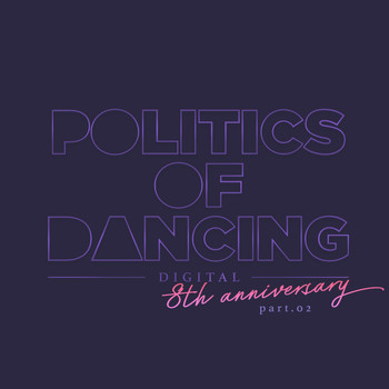 Various Artists - Politics Of Dancing Records 8th Anniversary Digital Compilation Part 2