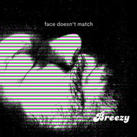 Breezy - Face Doesn't Match