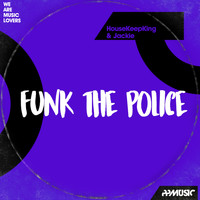 HouseKeepKing, Jackie - Funk The Police