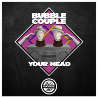 Bubble Couple - Your head