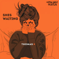 Thomas K - She's Waiting