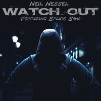 Neil Nessel - Watch Out (feat. Splice Sama) (Explicit)