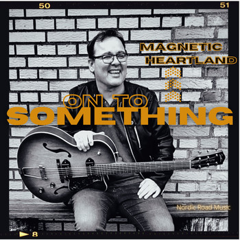Magnetic Heartland - On to Something
