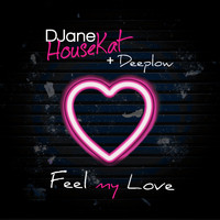 DJane HouseKat - Feel My Love