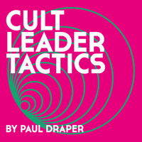 Paul Draper - Cult Leader Tactics (Explicit)