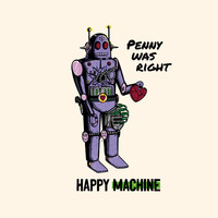 Penny Was Right - Happy Machine (Explicit)