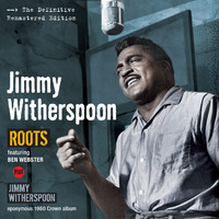 Jimmy Witherspoon - Roots Plus Jimmy Whitherspoon Plus 3 Bonus Tracks (Explicit)