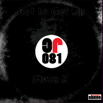 Steve K - Got to Get Up