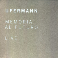 Ufermann - Memoria Al Futuro Live