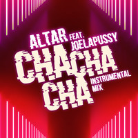Altar - Cha Cha Cha (feat. Joelapussy) (Instrumental Mix)