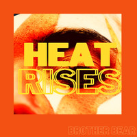 Brother Bear - Heat Rises (Explicit)