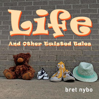Bret Nybo - Life and Other Twisted Tales