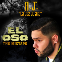 A.J. - El Oso (The MixTape) (Explicit)