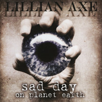 Lillian Axe - Sad Day on Planet Earth (Explicit)