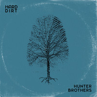 Hunter Brothers - Hard Dirt